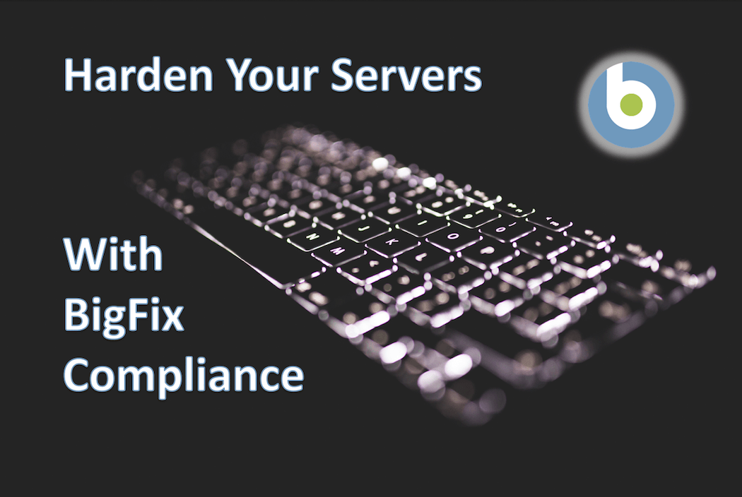 Harden Your Servers with BigFix Compliance